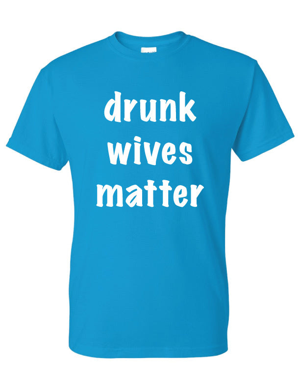 Drunk Wives Matter